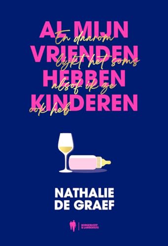 Al mijn vrienden hebben kinderen en daarom lijkt het soms alsof ik ze ook heb Al mijn vrienden hebben kinderen en daarom lijkt het soms alsof ik ze ook heb von Borgerhoff & Lamberigts