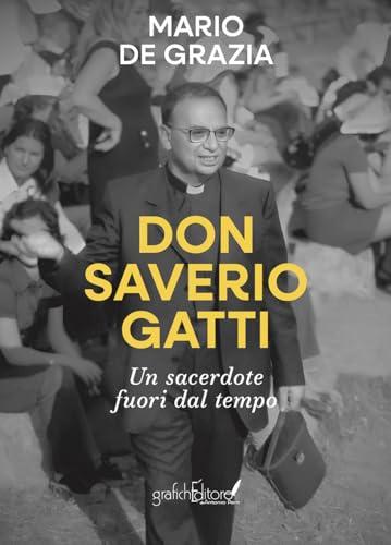 Don Saverio Gatti. Un sacerdote fuori dal tempo (Mnemosine) von Grafichéditore