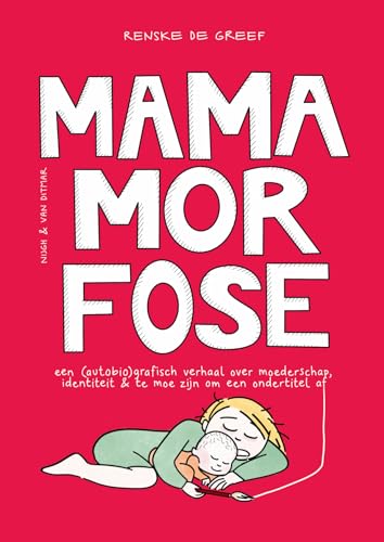 Mamamorfose: Een (autobio)grafisch verhaal over moederschap, identiteit & te moe zijn om een ondertitel af… von Nijgh & Van Ditmar
