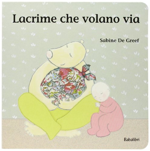 Lacrime che volano via. Ediz. illustrata: CHAGRIN TOUT DOUX von BABALIBRI
