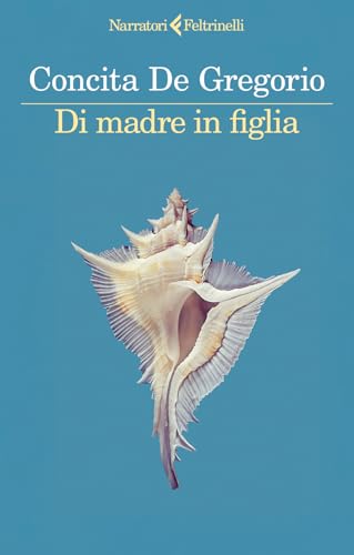 Di madre in figlia (I narratori) von Feltrinelli