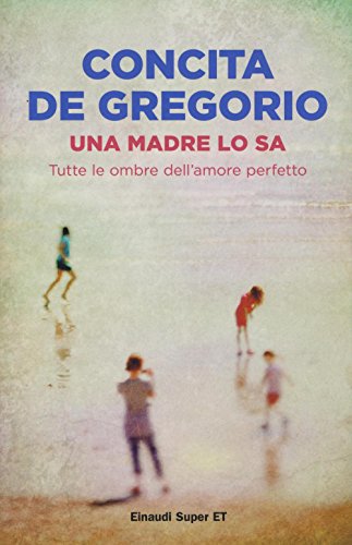 Una madre lo sa. Tutte le ombre dell'amore perfetto (Super ET) von Einaudi