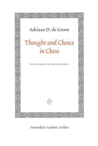 Thought and Choice in Chess (Amsterdam Academic Archive)