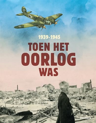 Toen het oorlog was: 1939-1945 von Gottmer