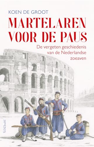 Martelaren voor de paus: de vergeten geschiedenis van de Nederlandse zoeaven Martelaren voor de paus: de vergeten geschiedenis van de Nederlandse zoeaven von Prometheus