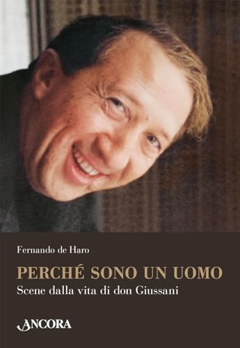 Perché sono un uomo. Scene dalla vita di don Giussani (Profili)