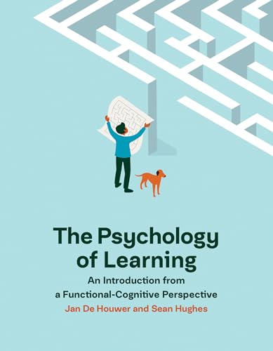 The Psychology of Learning: An Introduction from a Functional-Cognitive Perspective von The MIT Press