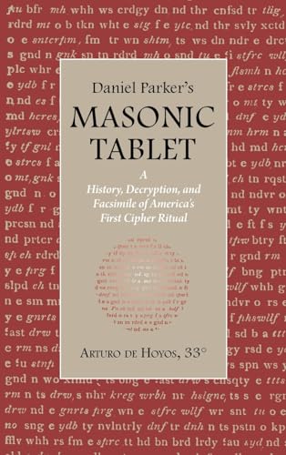 Daniel Parker's MASONIC TABLET: A History, Decryption, and Facsimile of America's First Cipher Ritual von Westphalia Press