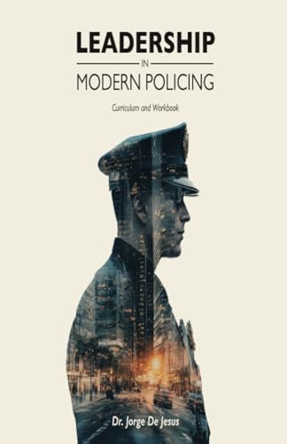 Leadership in Modern Policing: Curriculum and Workbook von Spines