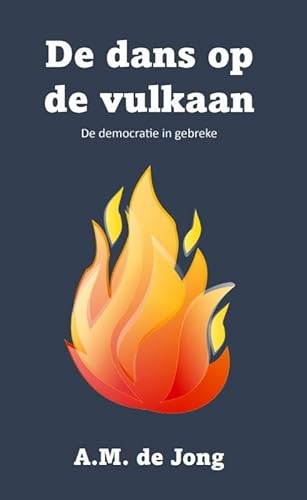 De dans op de vulkaan: De democratie in gebreke von Morgenland Uitgeverij