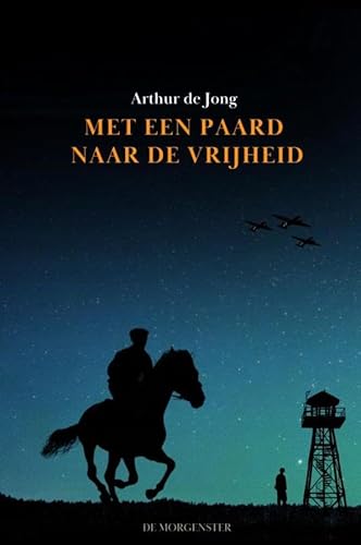 Met een paard naar de vrijheid: Een Joodse jongen die wordt opgejaagd door de Duitse bezetter en uit Auschwitz ontsnapt von Brave New Books