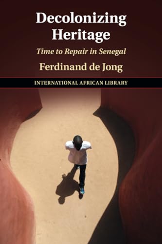 Decolonizing Heritage: Time to Repair in Senegal (International African Library, 65) von Cambridge University Press