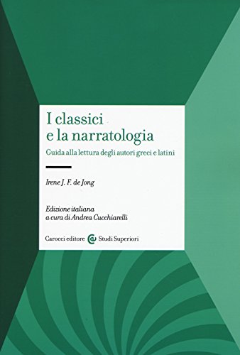 I classici e la narratologia. Guida alla lettura degli autori greci e latini (Studi superiori) von Carocci