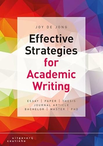 Effective strategies for academic writing: essay, paper, thesis, journal article, bachelor, master, phd von Coutinho