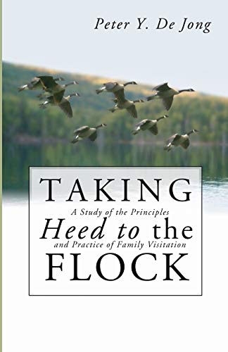 Taking Heed to the Flock: A Study of the Principles and Practice of Family Visitation von Wipf & Stock Publishers
