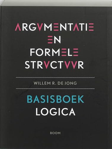 Argumentatie en formele structuur: basisboek logica