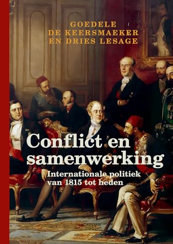 Conflict en samenwerking: internationale politiek van 1815 tot heden von Academia Press