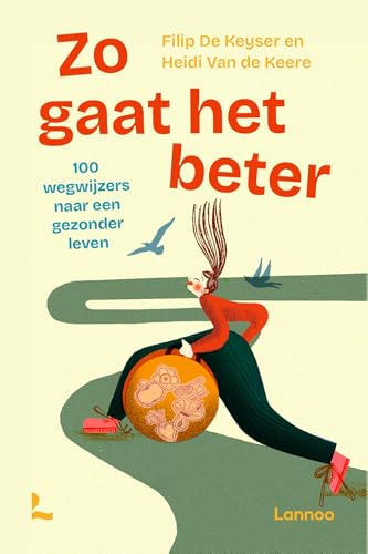 Zo gaat het beter: 100 wegwijzers naar een gezonder leven Zo gaat het beter: 100 wegwijzers naar een gezonder leven von Lannoo