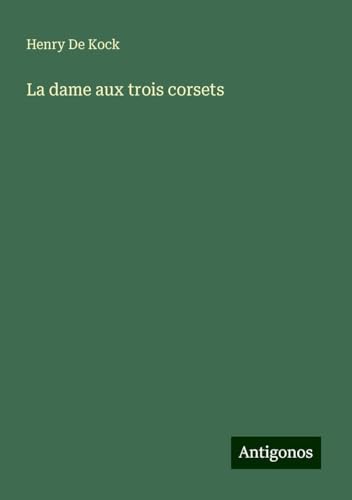 La dame aux trois corsets von Antigonos Verlag
