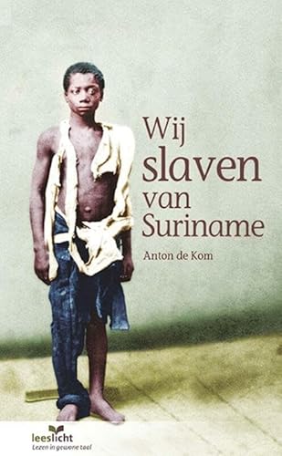 Wij slaven van Suriname: in makkelijke taal (Leeslicht) von Eenvoudig Communiceren B.V.