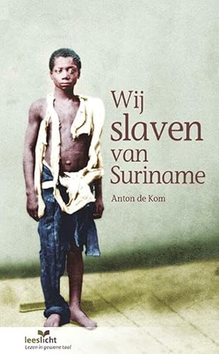 Wij slaven van Suriname: in makkelijke taal (Leeslicht)