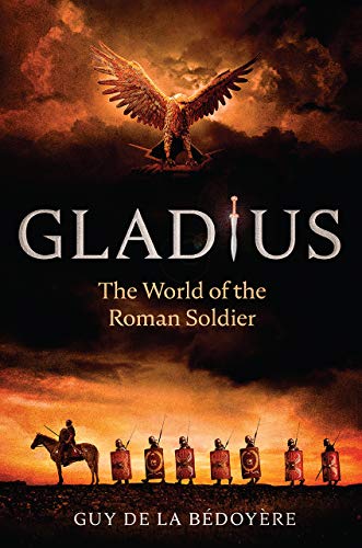 Gladius: The World of the Roman Soldier von University of Chicago Press