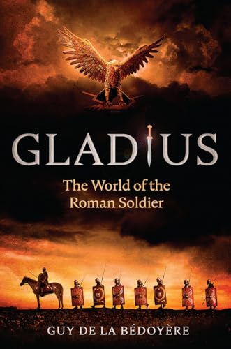 Gladius: The World of the Roman Soldier von University of Chicago Press