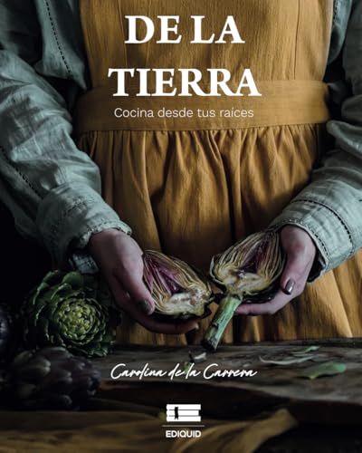 De la tierra: Cocina desde tus raíces De la tierra: Cocina desde tus raíces von Ediquid
