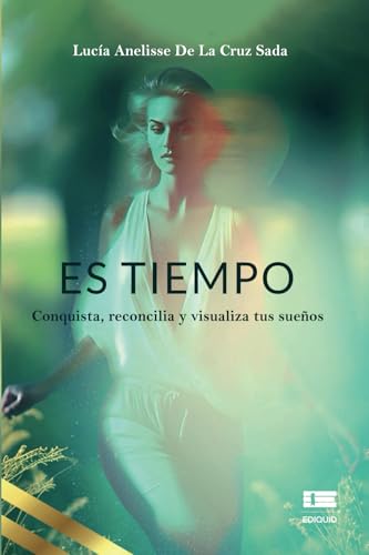 Es tiempo: Conquista, reconcilia y visualiza tus sueños Es tiempo: Conquista, reconcilia y visualiza tus sueños von Ediquid