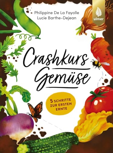 Crashkurs Gemüse: 5 Schritte zur ersten Ernte von Verlag Eugen Ulmer