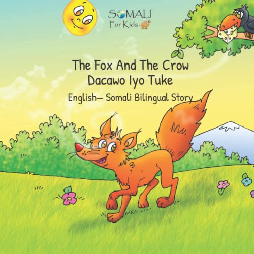 The Fox And The Crow - Dacawo Iyo Tuke: English— Somali Bilingual Story - Somali For Kids (Somali - English Bilingual Books)