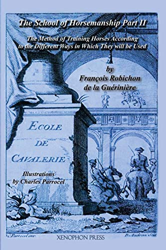 Ecole de Cavalerie: Part II (School of Horsemanship) by de la Gueriniere von Xenophon Press LLC