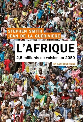 L'afrique en 100 questions: 2,5 MILLIARDS DE VOISINS EN 2050 von TALLANDIER