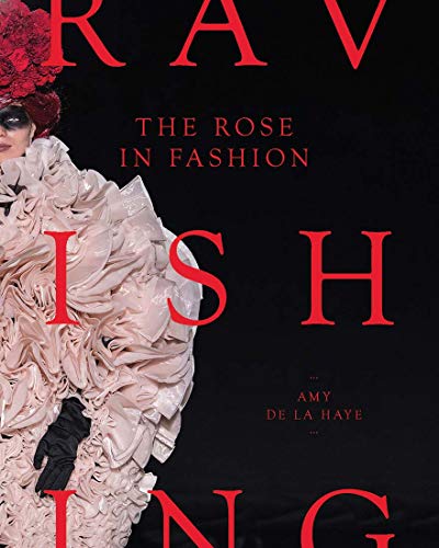 The Rose in Fashion - Ravishing von Yale University Press