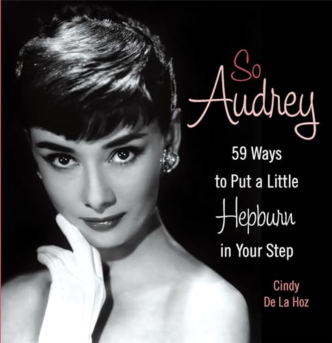 So Audrey: 59 Ways to Put a Little Hepburn in Your Step von Running Press Adult