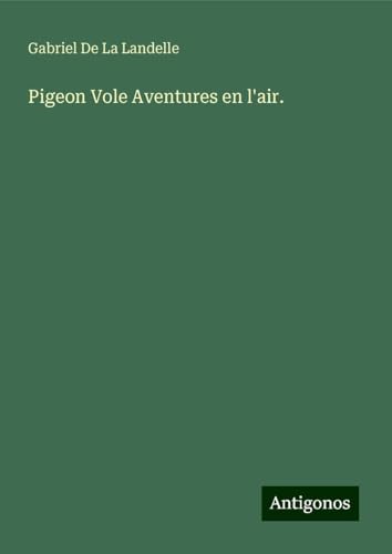 Pigeon Vole Aventures en l'air. von Antigonos Verlag