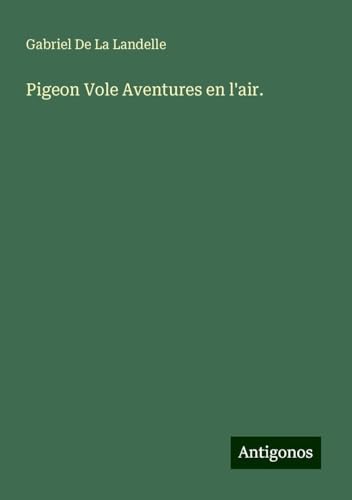 Pigeon Vole Aventures en l'air. von Antigonos Verlag