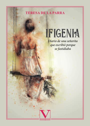 Ifigenia: Diario de una señorita que escribió porque se fastidiaba (Narrativa, Band 1) von Editorial Verbum, S.L.