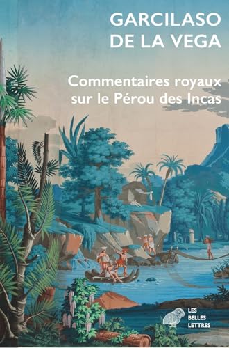Commentaires royaux sur le Pérou des Incas von BELLES LETTRES