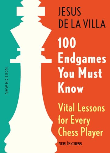 100 Endgames You Must Know: Vital Lessons for Every Chess Player