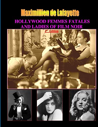 Hollywood Femmes Fatales and Ladies of Film Noir, Volume 1. 2nd Edition Hollywood Femmes Fatales and Ladies of Film Noir, Volume 1. 2nd Edition