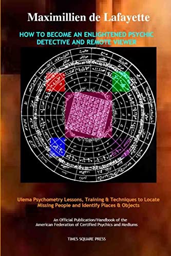 How to Become an Enlightened Psychic Detective and Remote Viewer How to Become an Enlightened Psychic Detective and Remote Viewer