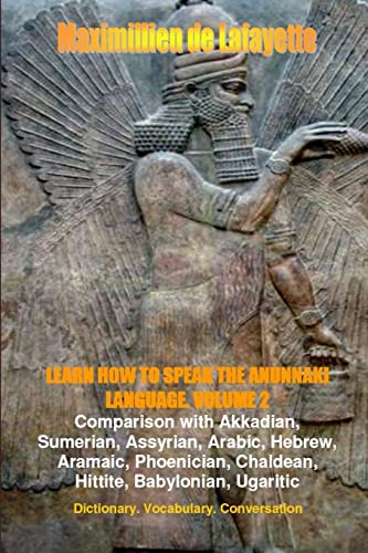 Learn How To Speak The Anunnaki Language. Vol.2. Dictionary, Vocabulary, Conversation. Learn How To Speak The Anunnaki Language. Vol.2. Dictionary, Vocabulary, Conversation.
