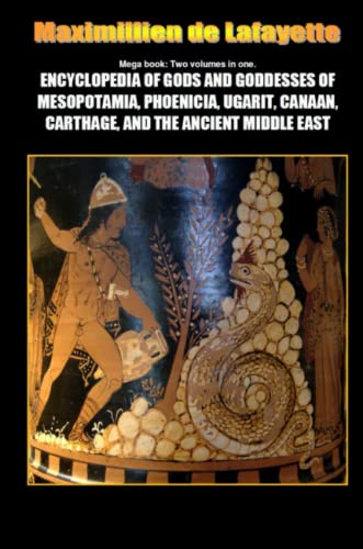 Mega Book: Encyclopedia of Gods and Goddesses of Mesopotamia Phoenicia, Ugarit, Canaan, Carthage, and the Ancient Middle East