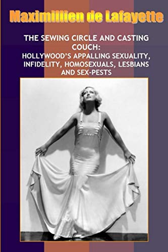 New: Sewing Circle and Casting Couch: Hollywood's Appalling Sexuality, Homosexuals, Lesbians and Sex-Pests New: Sewing Circle and Casting Couch: Hollywood's Appalling Sexuality, Homosexuals, Lesbians and Sex-Pests