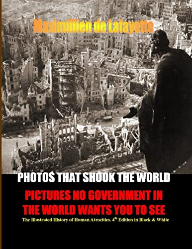 PHOTOS THAT SHOOK THE WORLD. Pictures no government in the world wants you to see. 4th Edition. Two volumes in one. von Lulu.com