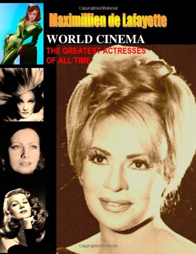 World Cinema: The Greatest Actresses of All Time: Goddesses, Divas, Femmes Fatales, Legends, Mega Stars. von lulu.com