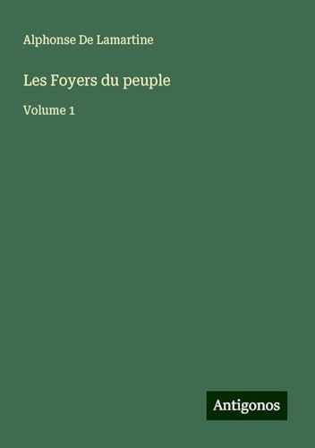 Les Foyers du peuple: Volume 1 Les Foyers du peuple: Volume 1 von Antigonos Verlag