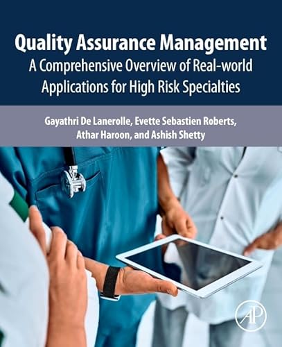 Quality Assurance Management: A Comprehensive Overview of Real-World Applications for High Risk Specialties von Academic Press