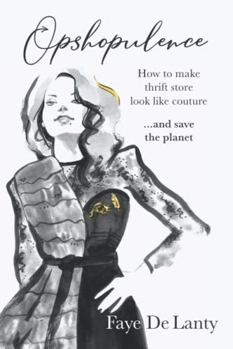 Opshopulence: How to Make Thrift Store Look Like Couture and Save the Planet von Evolve Publishing
